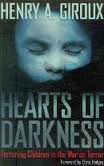 HEARTS OF DARKNESS TORTURING CHILDREN IN WAR ON TERROR, by GIROUX, HENRY