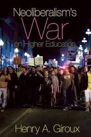 NEOLIBERALISM'S WAR ON HIGHER EDUCATION