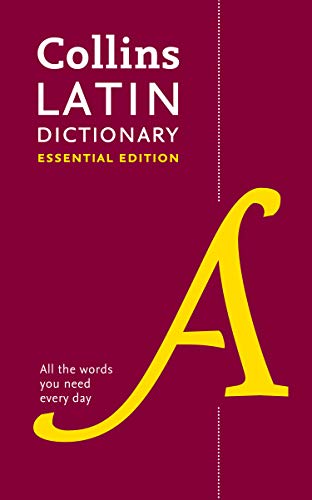 LATIN ESSENTIAL DICTIONARY: ALL THE WORDS YOU NEED, EVERY DAY, by COLLINS DICTIONARIES