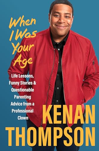 WHEN I WAS YOUR AGE, by THOMPSON , KENAN