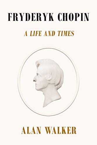 FRYDERYK CHOPIN : A LIFE AND TIMES, by WALKER, ALAN