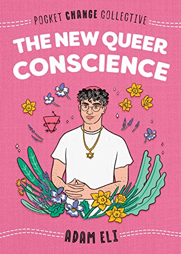 THE NEW QUEER CONSCIENCE, by ELI, ADAM