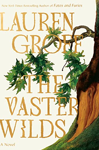 THE VASTER WILDS, by GROFF, LAUREN
