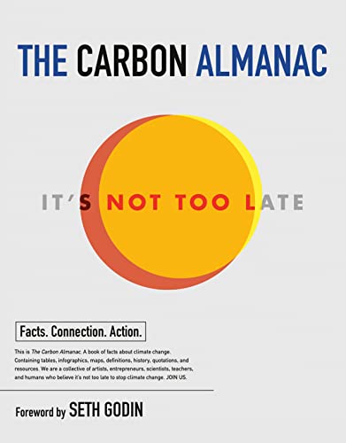 THE CARBON ALMANAC : ITS NOT TOO LATE, by CARBON ALMANAC NETWORK
