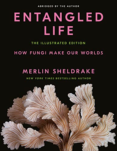 ENTANGLED LIFE: THE ILLUSTRATED EDITION, by SHELDRAKE, MERLIN