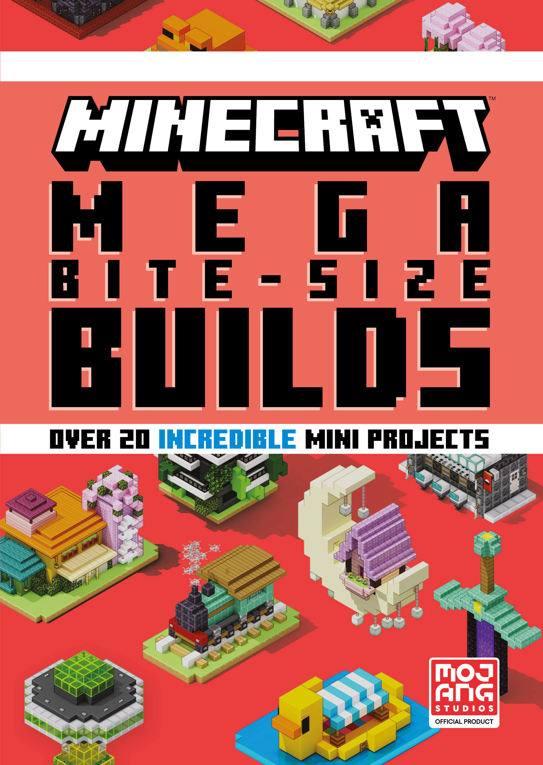 MINECRAFT: MEGA BITE-SIZE BUILDS (OVER 20 INCREDIBLE MINI PROJECTS), by MOJANG AB
