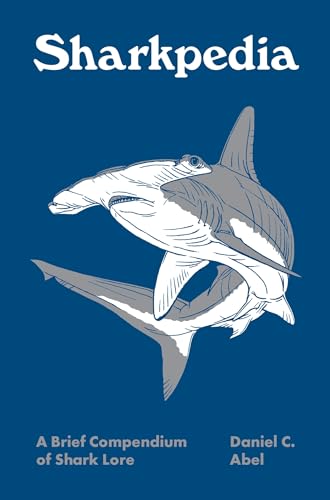 SHARKPEDIA: A BRIEF COMPENDIUM OF SHARK LORE