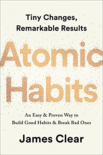ATOMIC HABITS : AN EASY AND PROVEN WAY TO BUILD GOOD HABITS AND BREAK BAD ONES