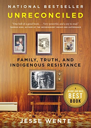 UNRECONCILED : FAMILY, TRUTH, AND INDIGENOUS RESISTANCE, by WENTE, JESSE