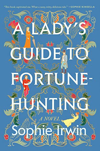 A LADY'S GUIDE TO FORTUNE HUNTING, by IRWIN, SOPHIE