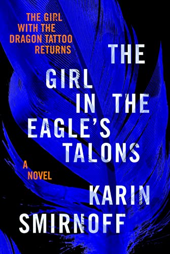 THE GIRL IN THE EAGLE'S TALONS : A LISBETH SALANDER NOVEL, by SMIRNOFF, KARIN