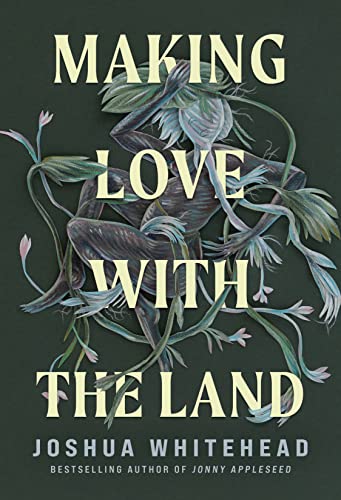MAKING LOVE WITH THE LAND, by WHITEHEAD, JOSHUA