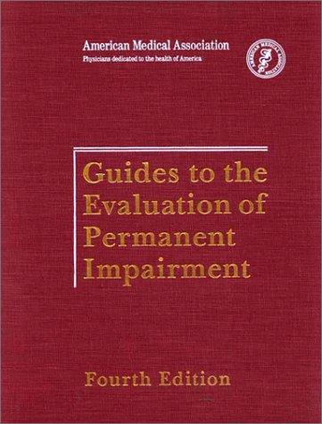 GUIDES TO THE EVALUATION PERMANENT IMPAIRMENT, by AMA