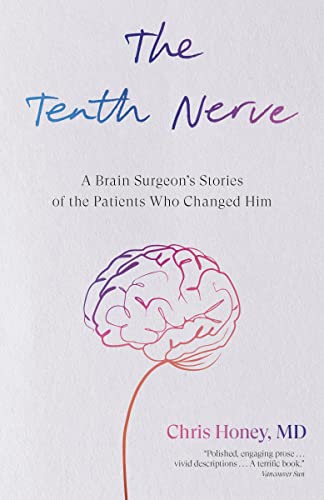 THE TENTH NERVE : A BRAIN SURGEON'S STORIES OF THE PATIENTS WHO CHANGED HIM, by HONEY, CHRIS