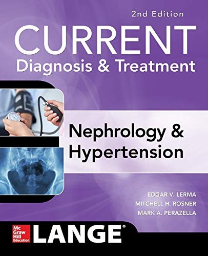 CURRENT DIAGNOSIS & TREATMENT NEPHROLOGY & HYPERTENSION 2ND