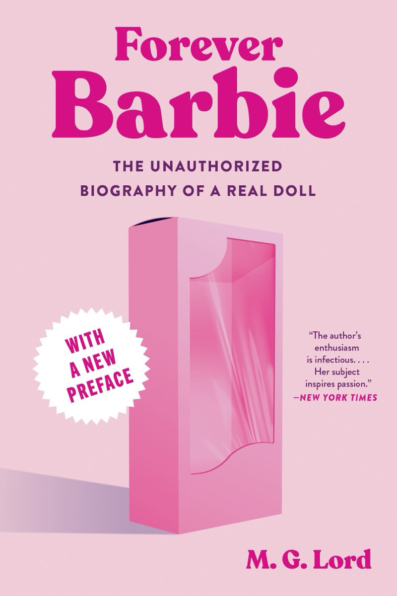 FOREVER BARBIE: THE UNAUTHORIZED BIOGRAPHY OF A REAL DOLL, by LORD, MG