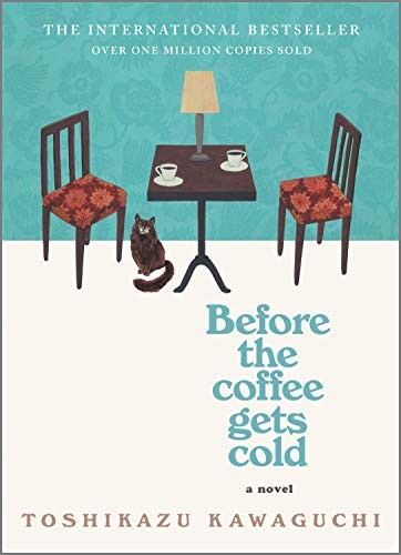 BEFORE THE COFFEE GETS COLD, by KAWAGUCHI, TOSHIKAZU
