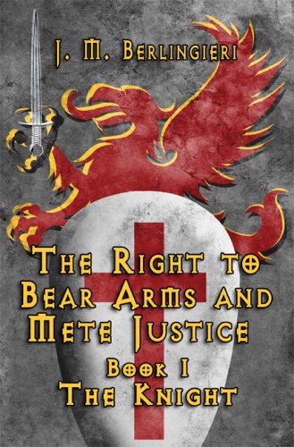 RIGHT TO BEAR ARMS & METE JUSTICE BK 1 THE KNIGHT