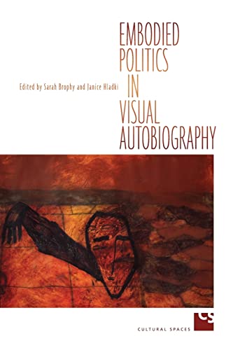 EMBODIED POLITICS IN VISUAL AUTOBIOGRAPHY, by BROPHY, SARAH / HLADKI, JANICE
