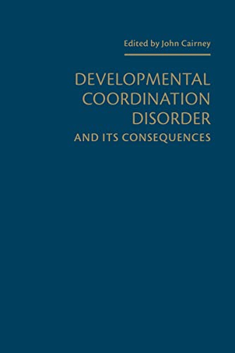 DEVELOPMENTAL COORDINATION DISORDER AND ITS CONSEQUENCES, by CAIRNEY, JOHN