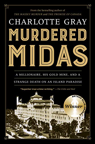 MURDERED MIDAS : A MILLIONAIRE, HIS GOLD MINE AND A STRANGE DEATH ON AN ISLAND PARADISE, by GRAY, CHARLOTTE