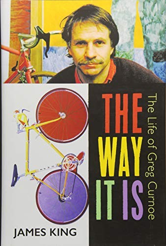 WAY IT IS : THE LIFE OF GREG CURNOE