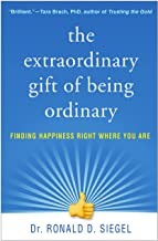 EXTRAORDINARY GIFT OF BEING ORDINARY : FINDING HAPPINESS RIGHT WHERE YOU ARE