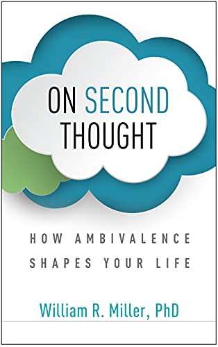 ON SECOND THOUGHT : HOW AMBIVALENCE SHAPES YOUR LIFE, by MILLER