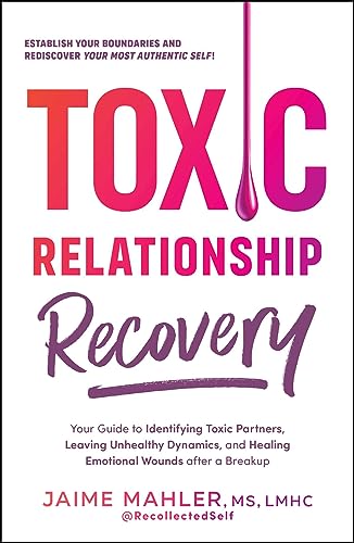 TOXIC RELATIONSHIP RECOVERY, by MAHLER , J