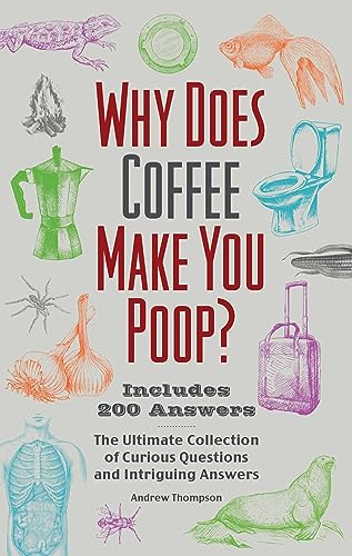 WHY DOES COFFEE MAKE YOU POOP, by THOMPSON , A