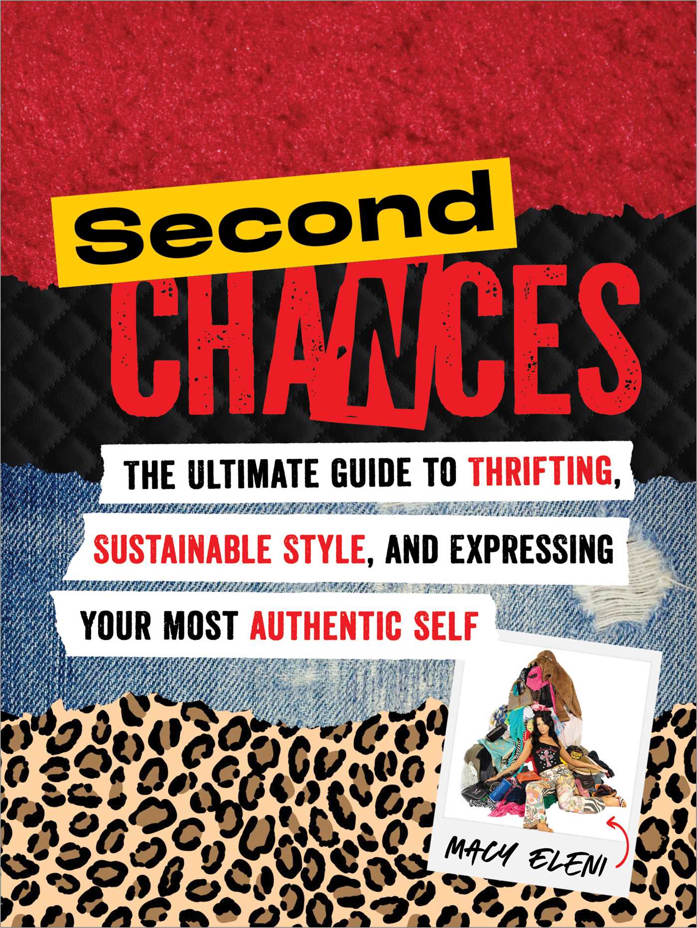 SECOND CHANCES - THE ULTIMATE GUIDE TO THRIFTING , SUSTAINABLE STYLE AND EXPRESSING YOUR MOST AUTHENTIC SELF