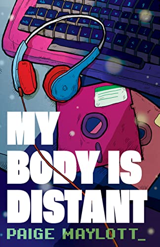 MY BODY IS DISTANT : A MEMOIR