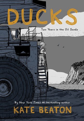 DUCKS: TWO YEARS IN THE OIL SANDS, by BEATON, KATE