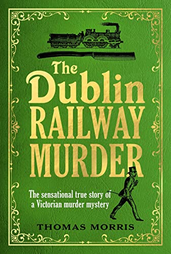 THE DUBLIN RAILWAY MURDER, by MORRIS, THOMAS