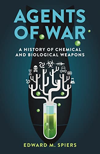 AGENTS OF WAR: A HISTORY OF CHEMICAL AND BIOLOGICAL WEAPONS, by SPIERS, EDWARD