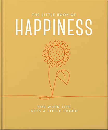 THE LITTLE BOOK OF HAPPINESS : FOR WHEN LIFE GETS A LITTLE TOUGH, by HIPPO