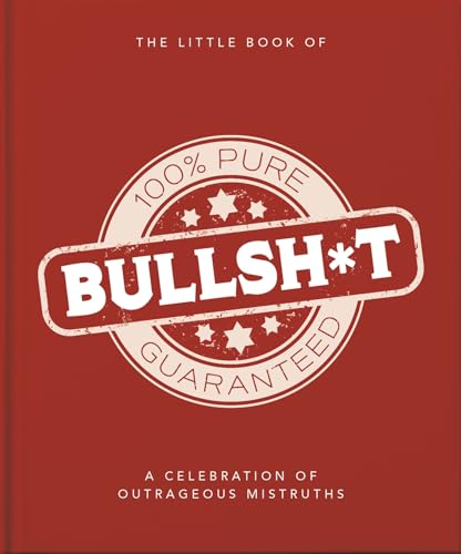 THE LITTLE BOOK OF BULLSHIT : A LOAD OF LIES TOO GOOD TO BE TRUE, by ORANGE HIPPO