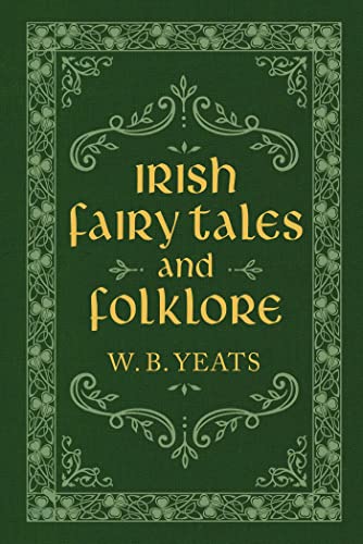 IRISH FAIRY TALES AND FOLKLORE, by YEATS , W B