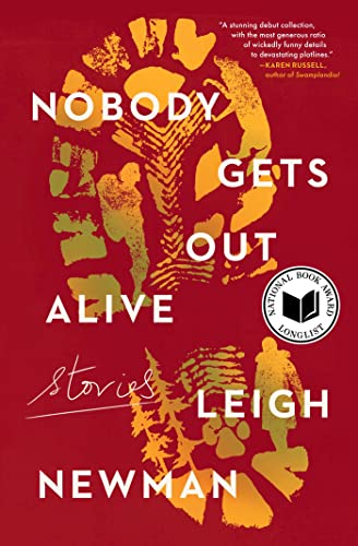NOBODY GETS OUT ALIVE, by NEWMAN, LEIGH