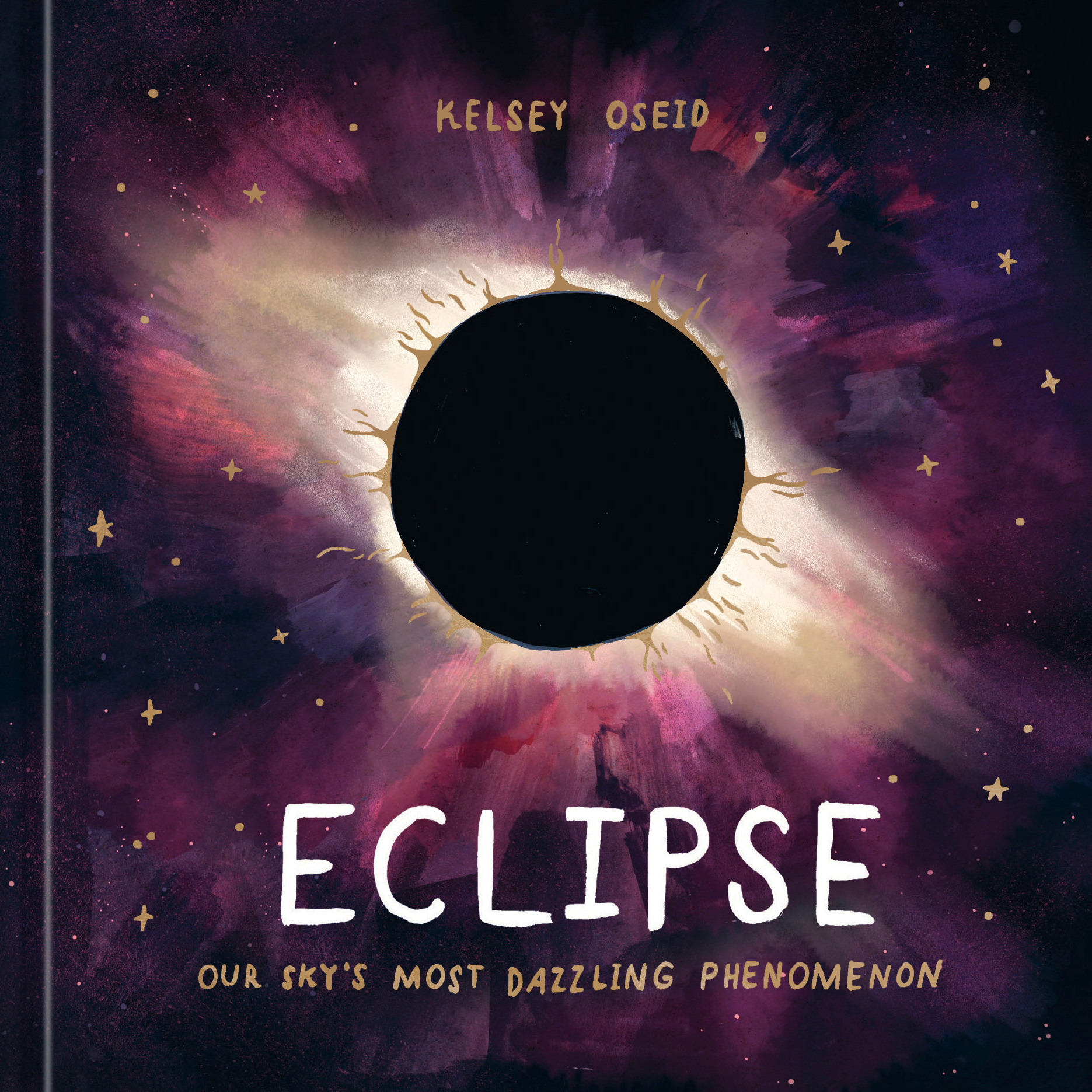 ECLIPSE: OUR SKY'S MOST DAZZLING PHENOMENON, by OSEID, KELSEY