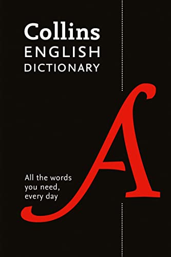 COLLINS ENGLISH DICTIONARY : ALL THE WORDS YOU NEED EVERYDAY