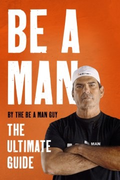 BE A MAN, by THE BE A MAN GUY