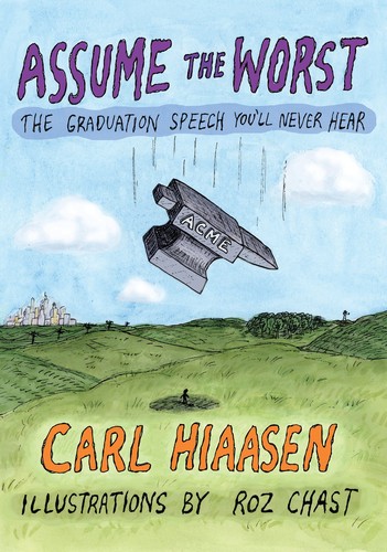 ASSUME THE WORST : THE GRADUATION SPEECH YOU'LL NEVER HEAR, by HIAASEN, CARL