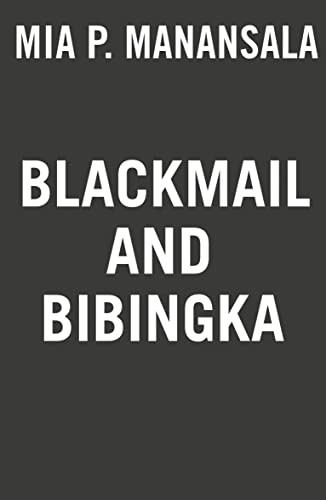 BLACKMAIL AND BIBINGKA, by MANANSALA, MIA