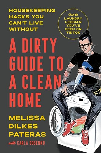 A DIRTY GUIDE TO A CLEAN HOME, by DILKES PATERAS, MELISSA