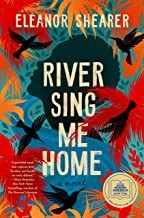 RIVER SING ME HOME, by SHEARER, ELEANOR