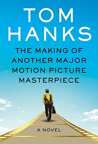 THE MAKING OF ANOTHER MAJOR MOTION PICTURE MASTERPIECE, by HANKS, TOM