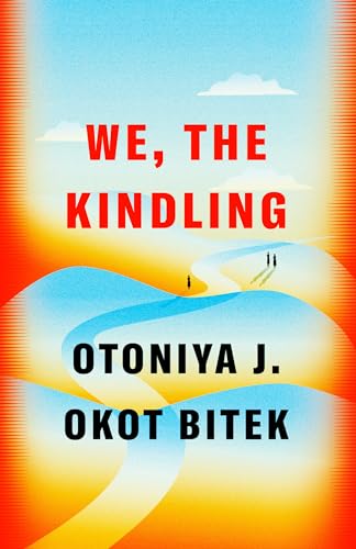 WE, THE KINDLING, by OKOT BITEK, OTONIYA J.