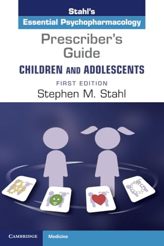 PRESCRIBER'S GUIDE - CHILDREN AND ADOLESCENTS V1, by STAHL, STEPHEN