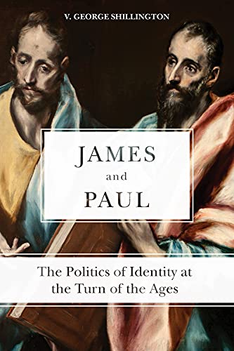 JAMES AND PAUL : THE POLITICS OF IDENTITY AT THE TURN OF THE AGES, by SHILLINGTON, GEORGE